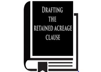 Drafting the Retained Acreage Clause (2009)