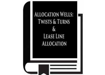 Allocation Wells: Twists & Turns & Lease Line Allocation (2020)